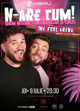 N-Are Cum! - Show Interactiv cu Drăcea și Cîrje, la The Fool Arena, Nibiru, Costinești