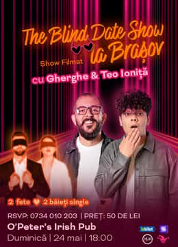 The Blind Date Show cu Gherghe și Teo Ioniță, la O'Peter's Irish Pub, Brașov
