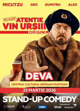 Stand-up Comedy cu Micutzu, Geo Adrian și George Dumitru - “Atenție, Vin Ursii!”, la Centrul Cultural Drăgan Muntean, Deva