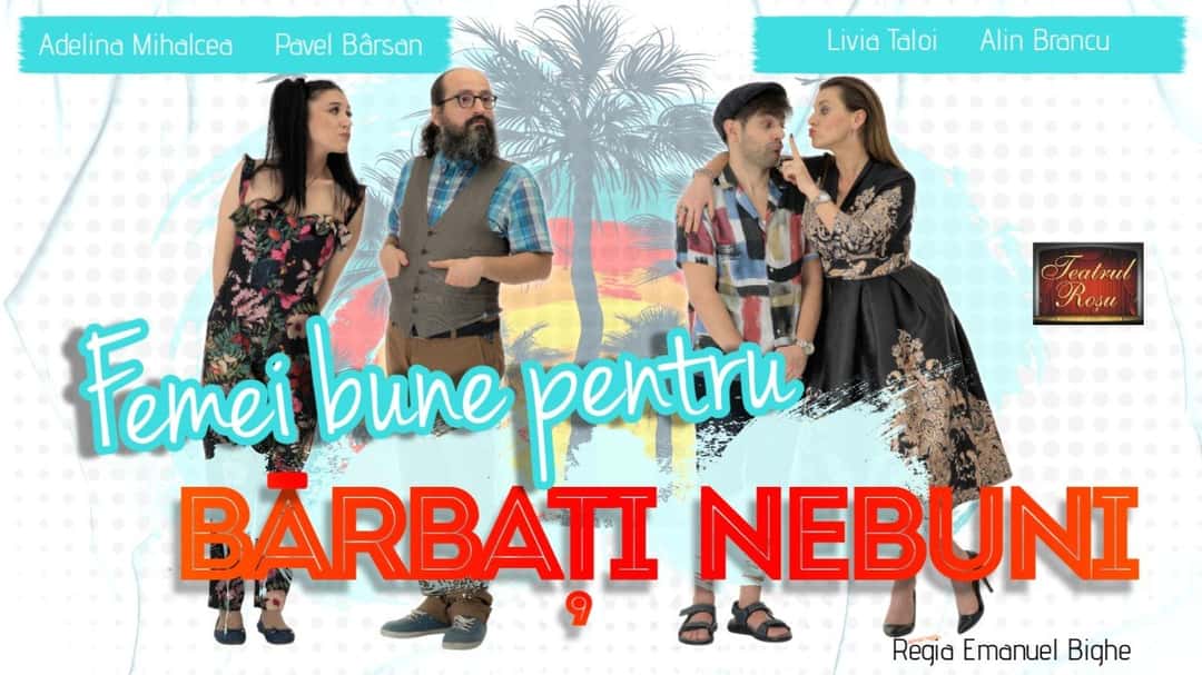 Femei bune pentru bărbați nebuni, la Teatrul Roșu, București